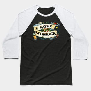 I love my brick Baseball T-Shirt